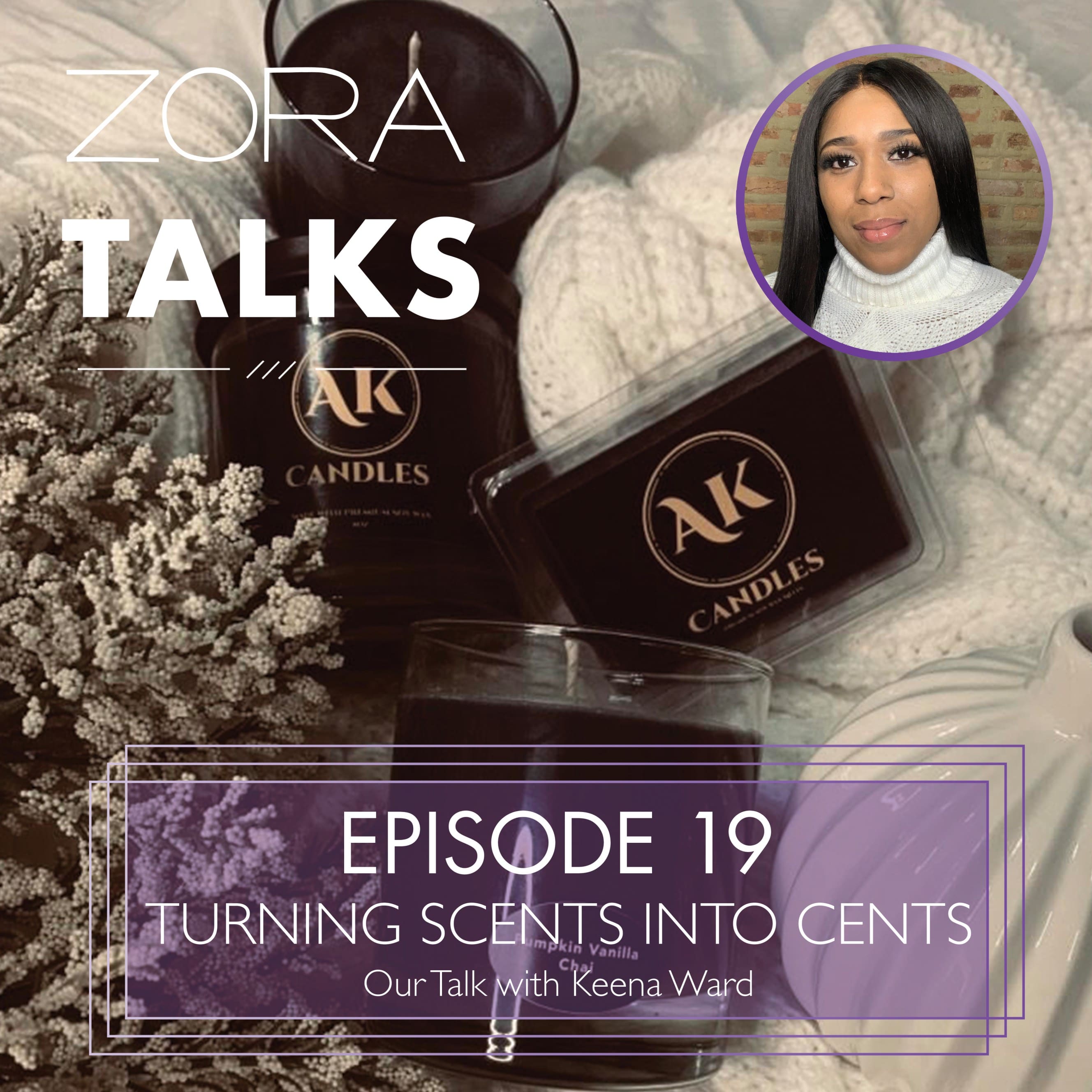 Zora Talks podcast episode 19 - AK Candles